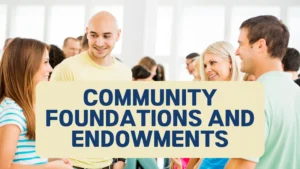 Community Foundations and Endowments